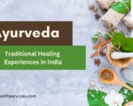 Ayurveda: Traditional Healing Experiences in India